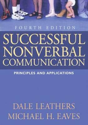 Successful Nonverbal Communication - Dale Leathers  Late, Michael H. Eaves