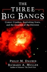 The Three Big Bangs - Philip Dauber, Richard Muller