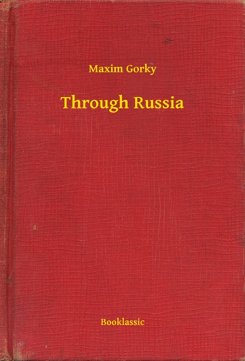 Through Russia -  Maxim Gorky