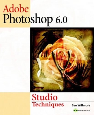 Adobe Photoshop 6.0 Studio Techniques - Ben Willmore