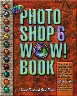 The Photoshop 6 WOW! Book - Linnea Dayton, Jack Davis