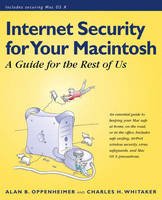 Internet Security for Your Macintosh - Alan B. Oppenheimer, Charles Whitaker