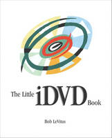 The Little iDVD Book - Bob Levitus