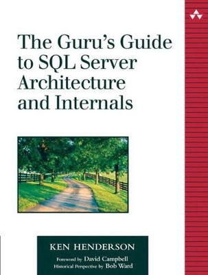 The Guru's Guide to SQL Server Architecture and Internals - Ken Henderson