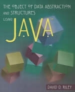 The Object of Data Abstraction and Structures (using Java) - David Riley