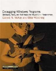 Debugging Windows Programs - Everett N. McKay, Mike Woodring