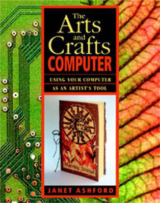 The Arts and Crafts Computer - Janet Ashford