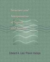 Structure and Interpretation of Signals and Systems - Edward A. Lee, Pravin Varaiya