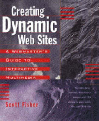 Creating Dynamic Web Sites - Scott Fisher