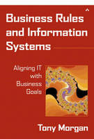 Business Rules and Information Systems - Tony Morgan