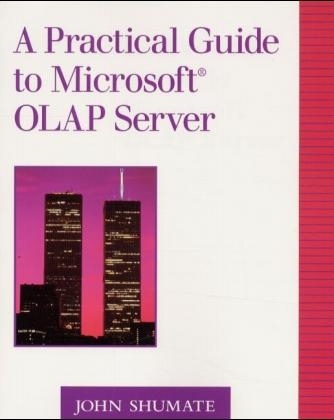 A Practical Guide to Microsoft® OLAP Server - John Shumate