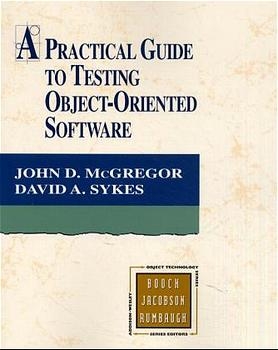 A Practical Guide to Testing Object-Oriented Software - John D. Mcgregor, David A. Sykes