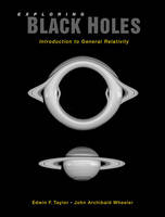Exploring Black Holes - Edwin F. Taylor, John Archibald Wheeler