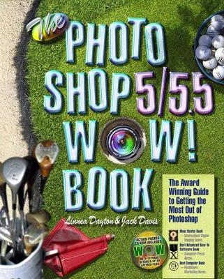 The Photoshop 5/5.5 Wow! Book - Linnea Dayton, Jack Davis