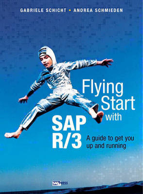 Flying Start SAP R/3 - Gabriele Schicht, Andrea Schmieden