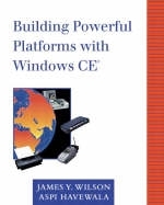 Building Powerful Platforms with Windows CE - James Y. Wilson, Aspi Havewala