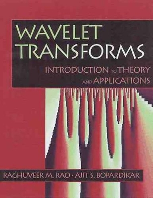 Wavelet Transforms - Raghuveer M. Rao, Ajit S. Bopardikar
