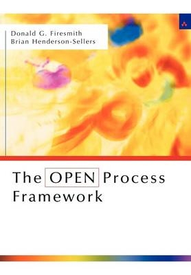 The OPEN Process Framework - Donald Firesmith, Brian Henderson-Sellers