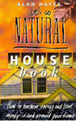 It's So Natural Housebook - Alan B. Hayes
