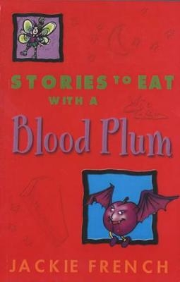 Stories to Eat with a Blood Plum - Jackie French