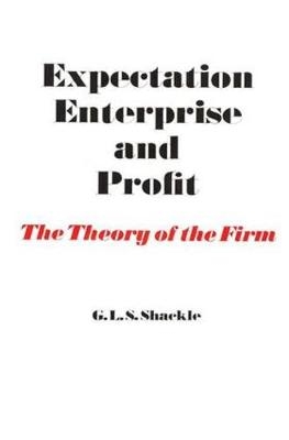 Expectation, Enterprise and Profit - G. L. S. Shackle