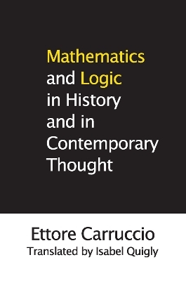 Mathematics and Logic in History and in Contemporary Thought - Ettore Carruccio, Isabel Quigly