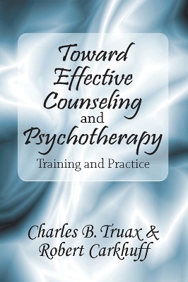 Toward Effective Counseling and Psychotherapy - Robert Carkhuff