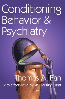 Conditioning Behavior and Psychiatry - Thomas A. Ban, W. Horsley Gantt