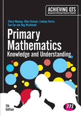 Primary Mathematics: Knowledge and Understanding - Claire Mooney, Alice Hansen, Lindsey Davidson, Sue Fox, Reg Wrathmell