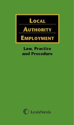 Local Authority Employment: Law, Practice and Procedure