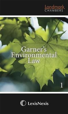 Garner's Environmental Law - the late J F Garner,  Landmark Chambers
