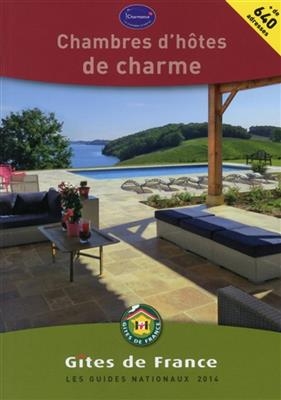 Chambres d'hôtes de charme 2014 -  Fédération nationale des gîtes de France