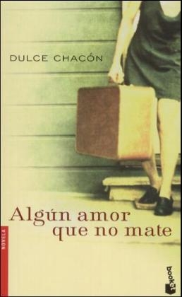 Algun amor que no mate - Dulce Chacon