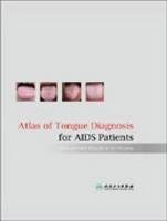 Atlas of Tongue Diagnosis for AIDS Patients - Peng Bo, Xie Shi-Ping