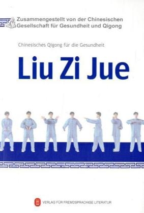 Liu Zi Jue - Chinesisches Qigong Fur Die Gesundheit