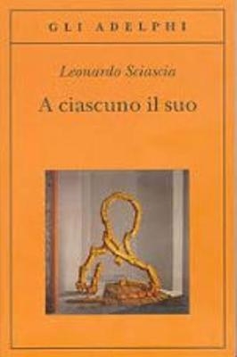 A ciascuno il suo - Leonardo Sciascia