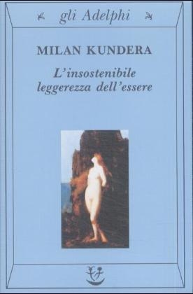 L'insostenibile leggerezza dell'essere - Milan Kundera