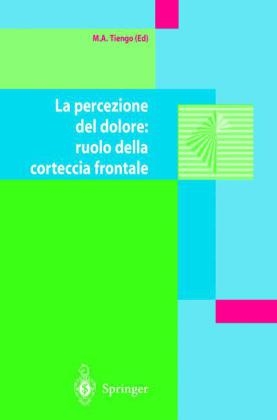 La Percezione Del Dolore: Ruolo Della Corteccia Frontale - Universit? di Milano M.A. Tiengo