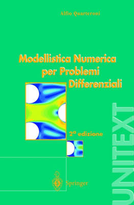 Modellistica Numerica Per Problemi Differenziali - A Quarteroni, Professor of Mathematics Alfio Quarteroni