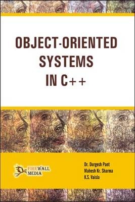 Object Oriented Systems in C++ - Dr. Durgesh Pant, Mahesh Kumar Sharma, K.S. Vaisla