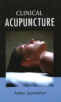 Clinical Acupuncture - Anton Jayasuriya