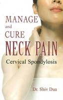 Manage & Cure Neck Pain - Dr Shiv Dua