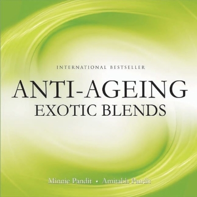 Anti-Ageing Exotic Blends - Minnie Pandit