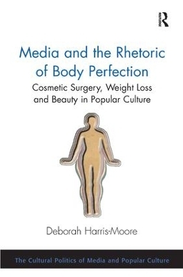 Media and the Rhetoric of Body Perfection - Deborah Harris-moore