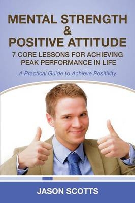 Mental Strength & Positive Attitude - Jason Scotts