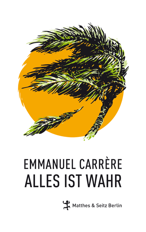 Alles ist wahr - Emmanuel Carrère