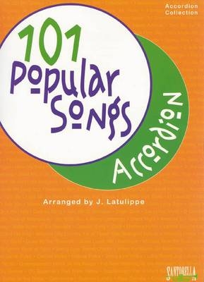 101 Popular Songs for Accordion - Jay Latulippe