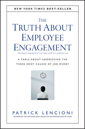 The Truth About Employee Engagement - Patrick M. Lencioni