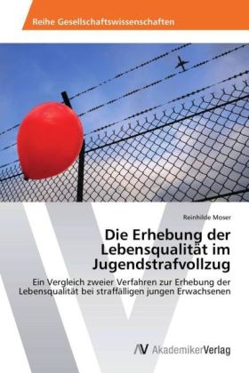 Die Erhebung der LebensqualitÃ¤t im Jugendstrafvollzug - Reinhilde Moser