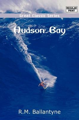 Hudson Bay - Robert Michael Ballantyne